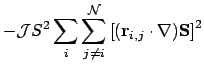 $\displaystyle - \mathcal{J}S^2 \sum_i \sum_{j\neq i}^{\mathcal{N}} \left [ (\ensuremath{\mathbf{r}}_{i,j} \cdot \nabla)\ensuremath{\mathbf{S}} \right ] ^2$