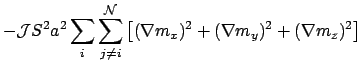 $\displaystyle - \mathcal{J}S^2a^2 \sum_i \sum_{j\neq i}^{\mathcal{N}} \left [(\nabla m_x)^2 + (\nabla m_y)^2 + (\nabla m_z)^2 \right ]$